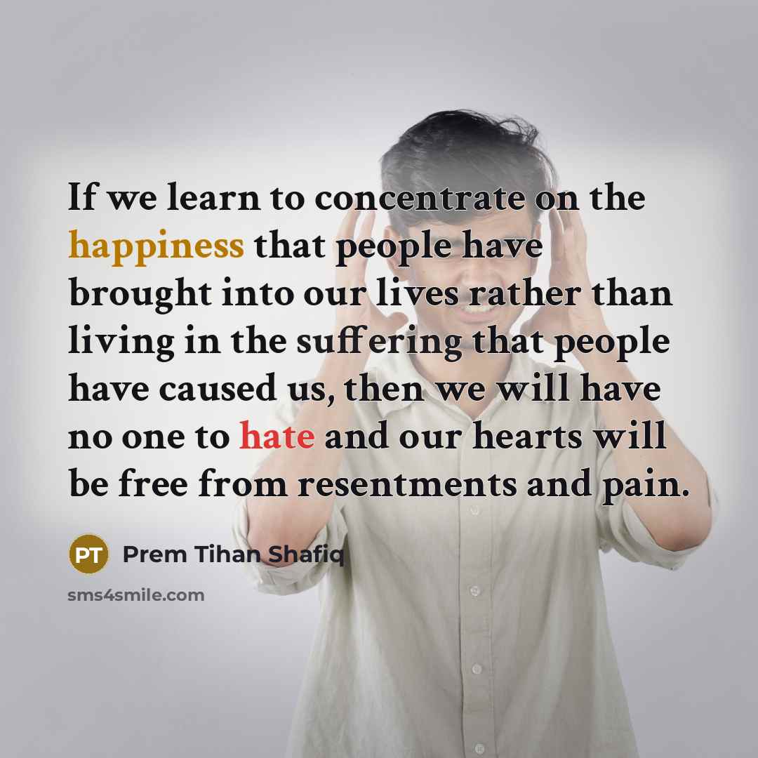 “If we learn to concentrate on the happiness that people…” quote by Prem Tihan Shafiq