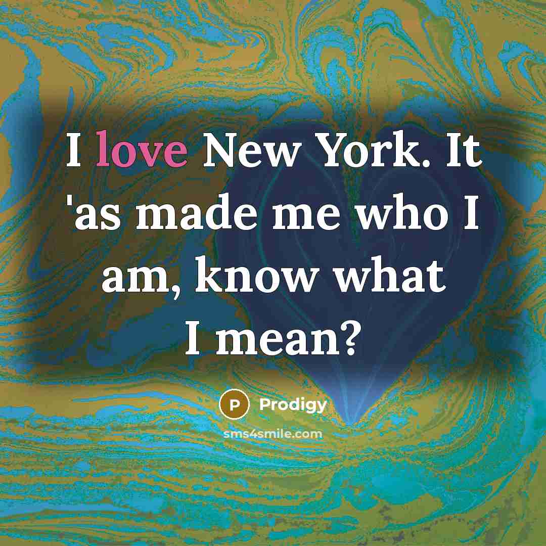 “I love New York. It 'as made me who I…” quote by Prodigy