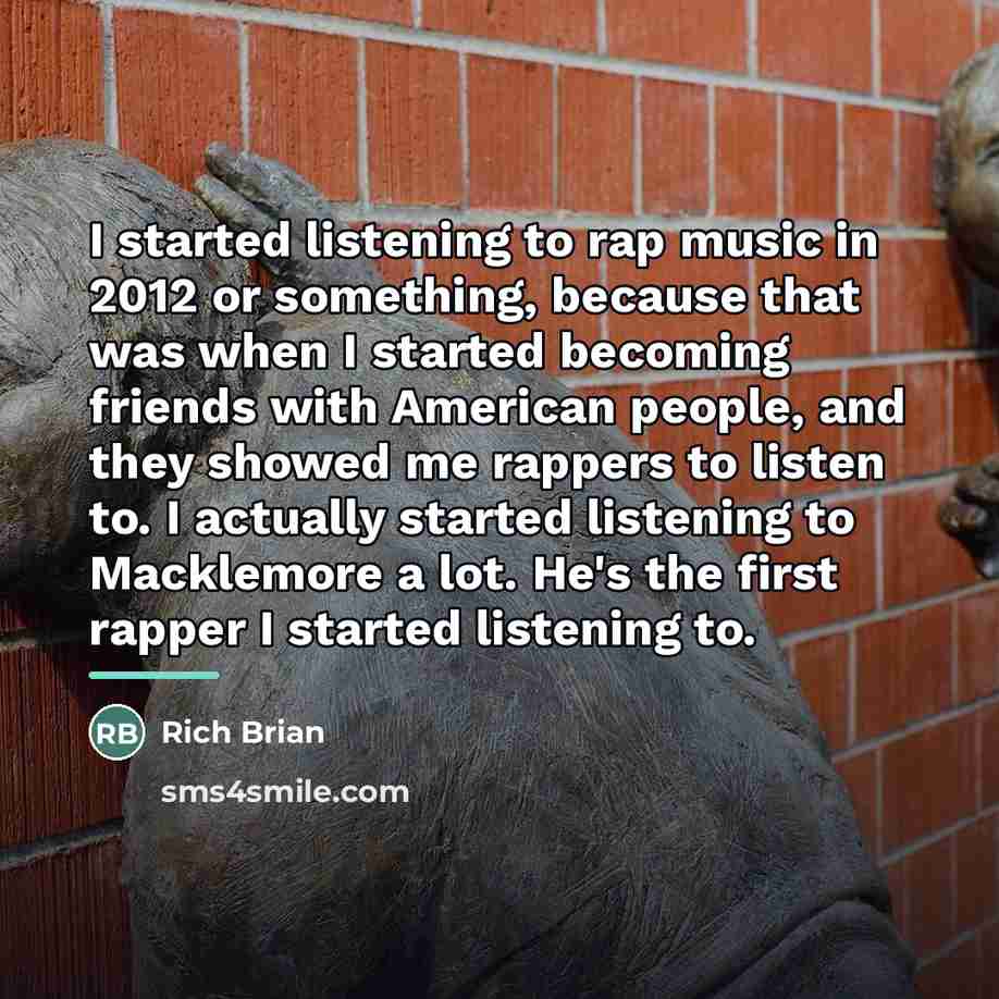 “I started listening to rap music in 2012 or something,…” quote by Rich Brian