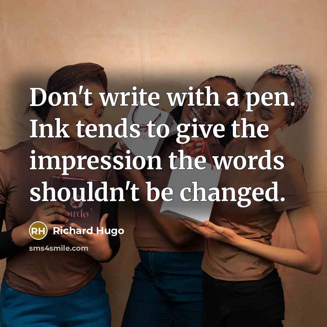 “Don't write with a pen. Ink tends to give the…” quote by Richard Hugo