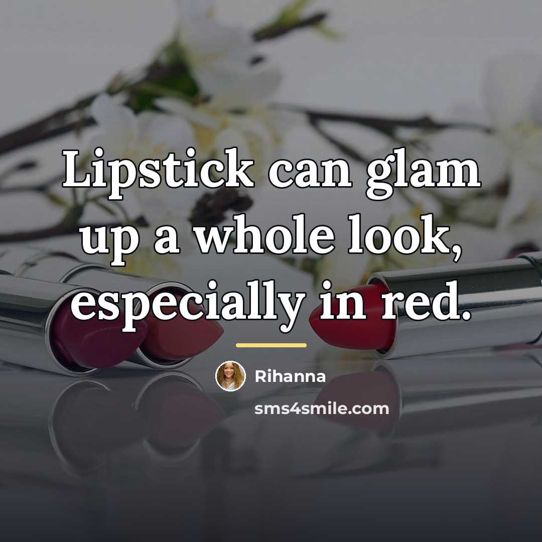 “Lipstick can glam up a whole look, especially in red.…” quote by Rihanna