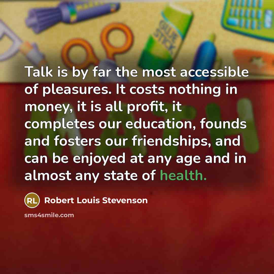 “Talk is by far the most accessible of pleasures. It…” quote by Robert Louis Stevenson