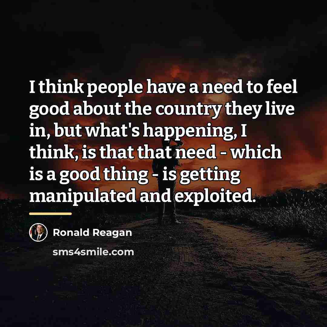 “I think people have a need to feel good about…” quote by Ronald Reagan