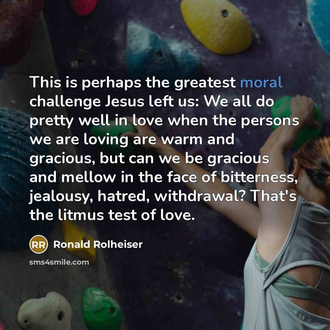“This is perhaps the greatest moral challenge Jesus left us:…” quote by Ronald Rolheiser
