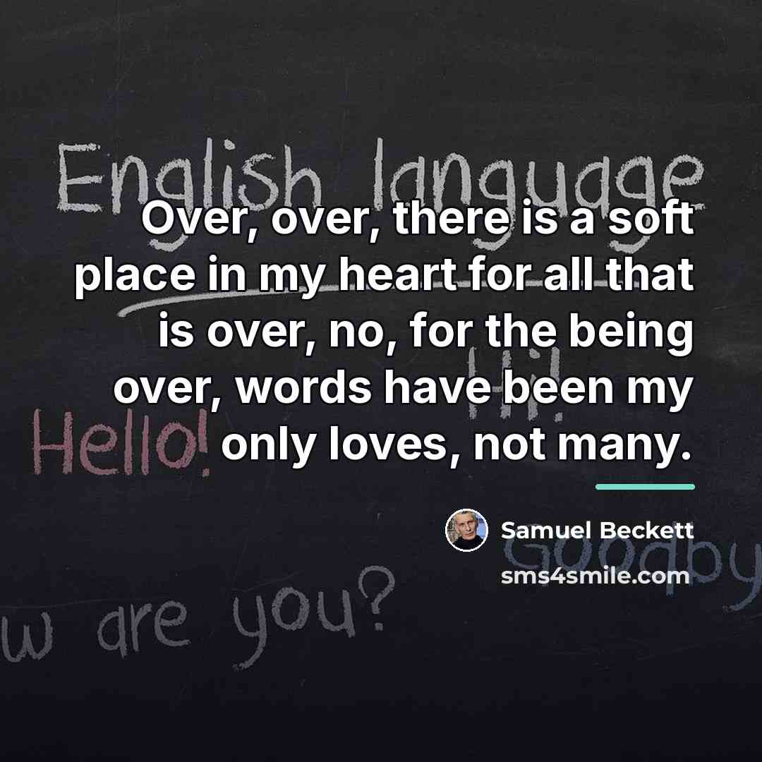 “Over, over, there is a soft place in my heart…” quote by Samuel Beckett