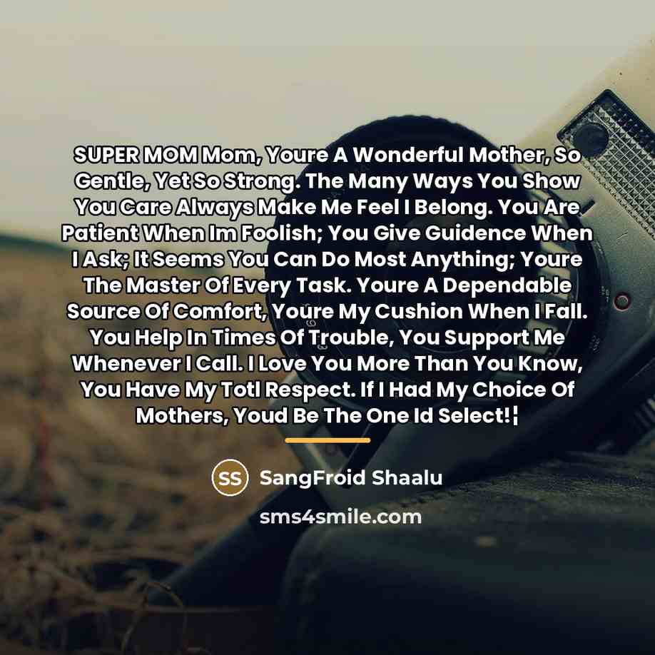“SUPER MOM Mom, Youre A Wonderful Mother, So Gentle, Yet…” quote by SangFroid Shaalu