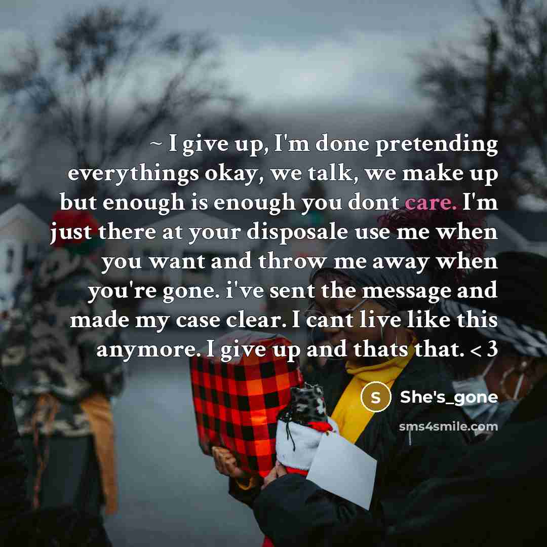 “~ I give up, I'm done pretending everythings okay, we…” quote by She's_gone