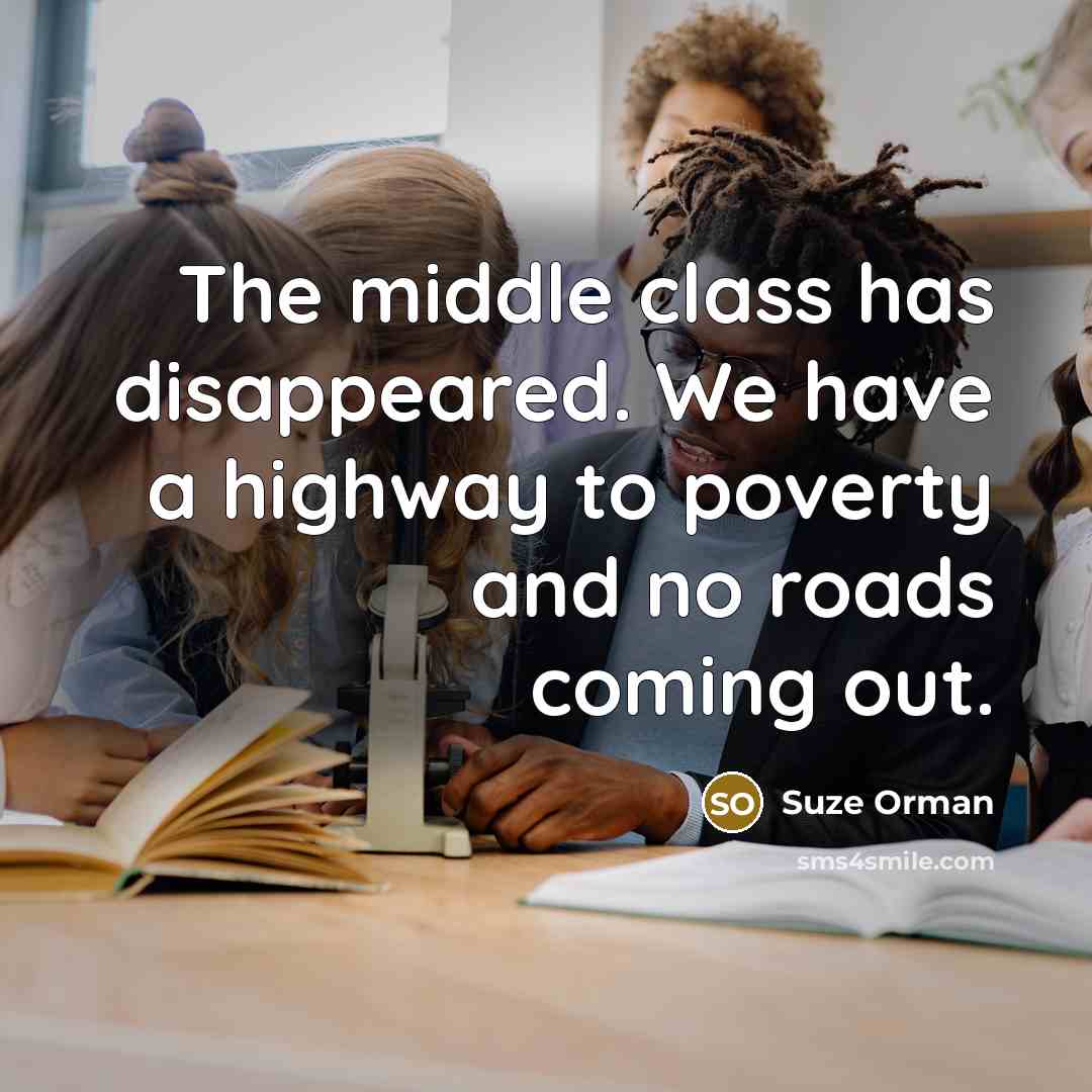 “The middle class has disappeared. We have a highway to…” quote by Suze Orman