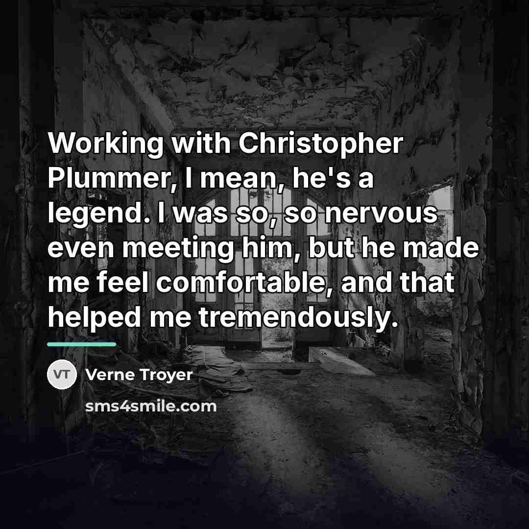 “Working with Christopher Plummer, I mean, he's a legend. I…” quote by Verne Troyer