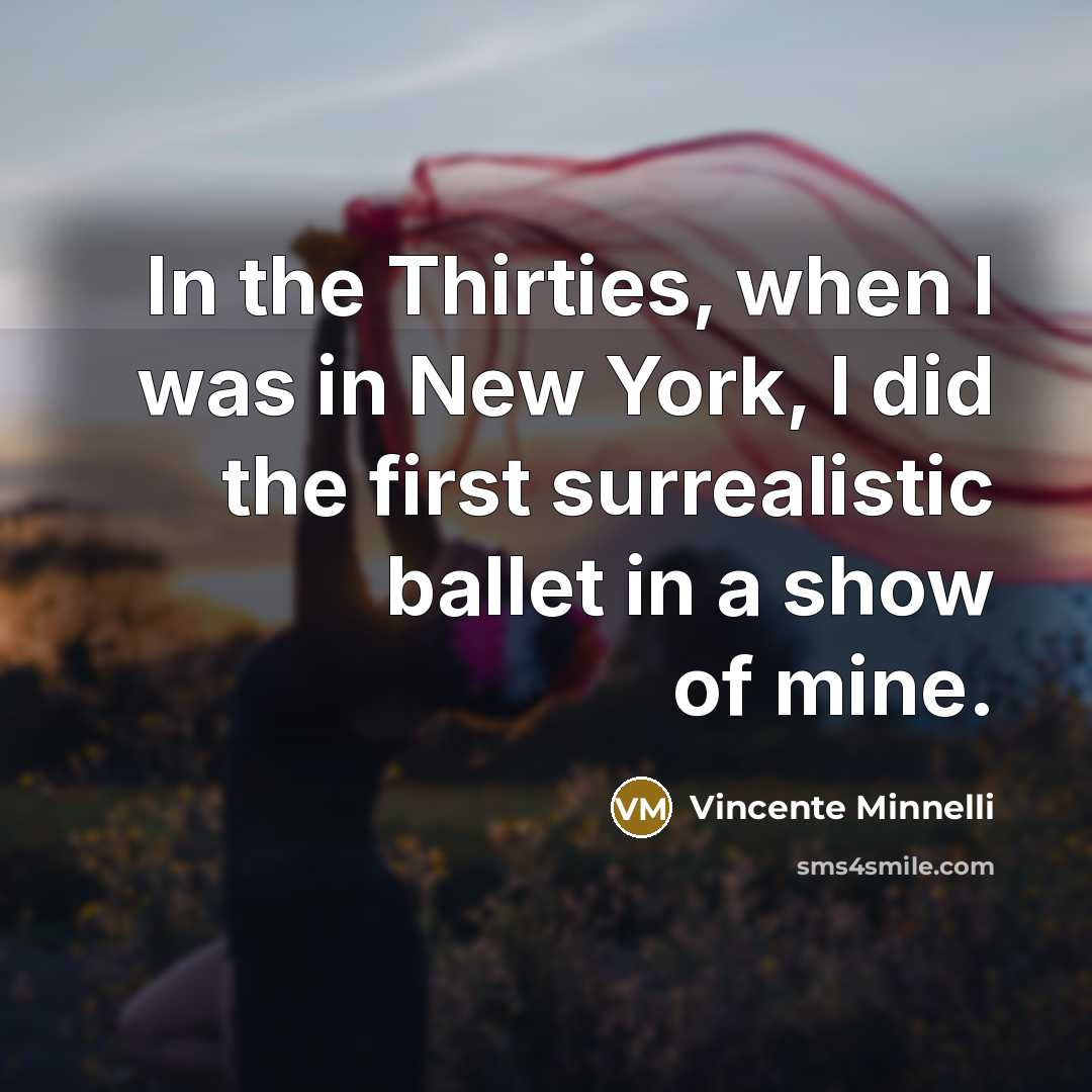 “In the Thirties, when I was in New York, I…” quote by Vincente Minnelli