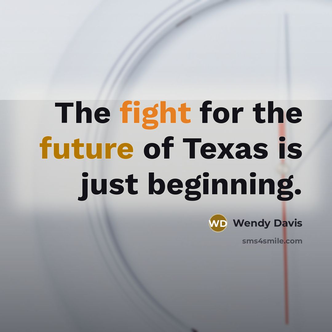 “The fight for the future of Texas is just beginning.” quote by Wendy Davis