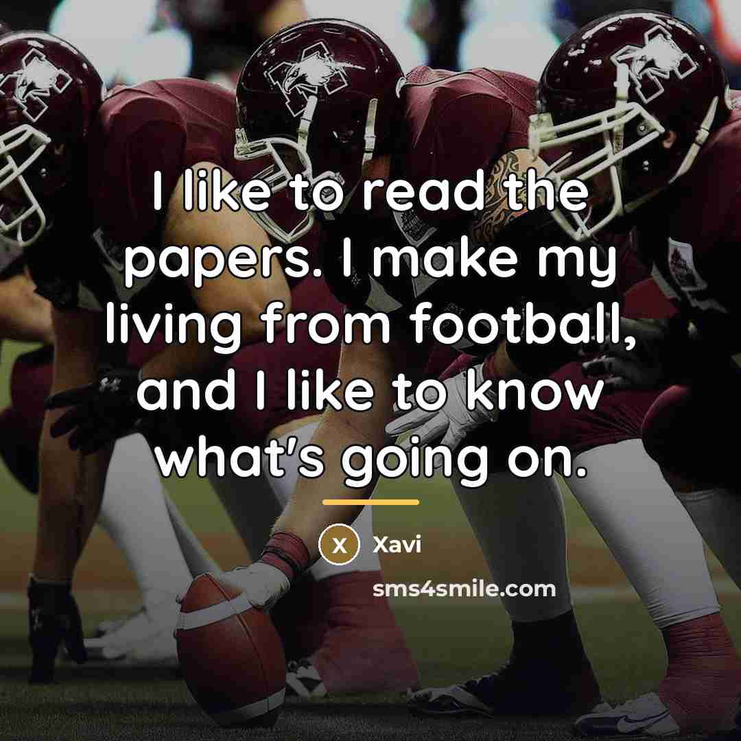 “I like to read the papers. I make my living…” quote by Xavi
