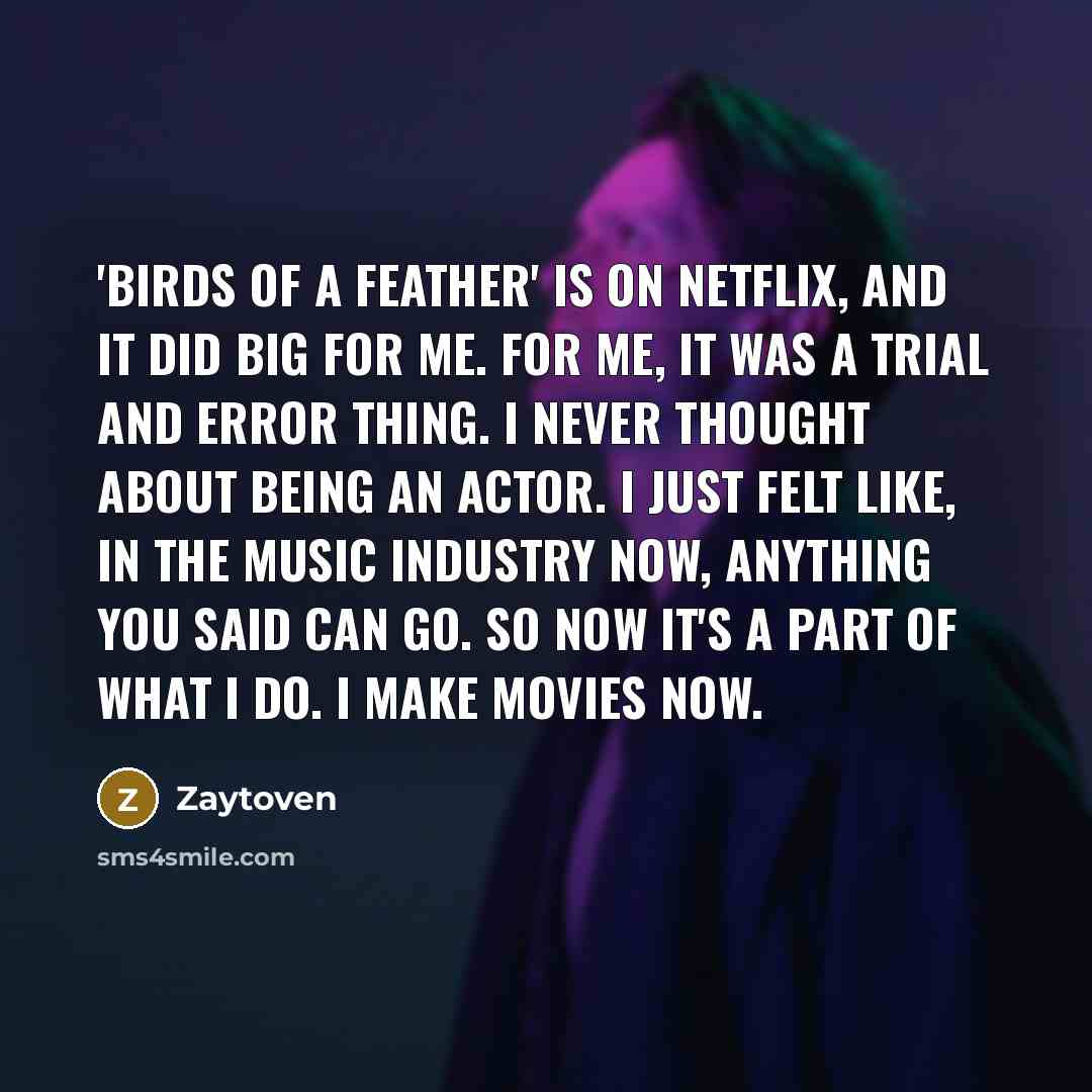 “'Birds of a Feather' is on Netflix, and it did…” quote by Zaytoven