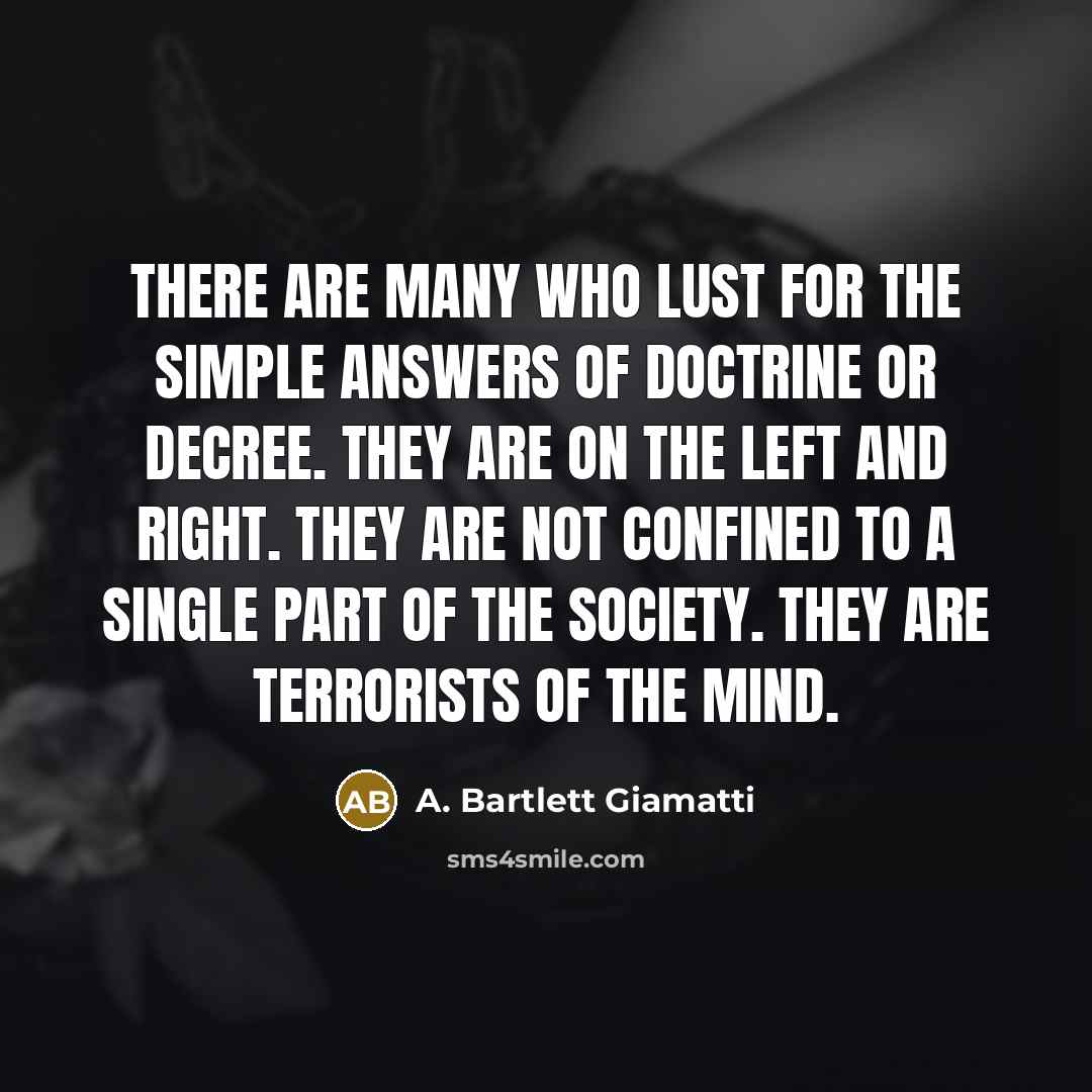 “There are many who lust for the simple answers of…” quote by A. Bartlett Giamatti