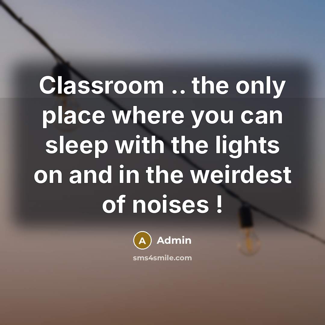 “Classroom .. the only place where you can sleep with…” quote by Admin