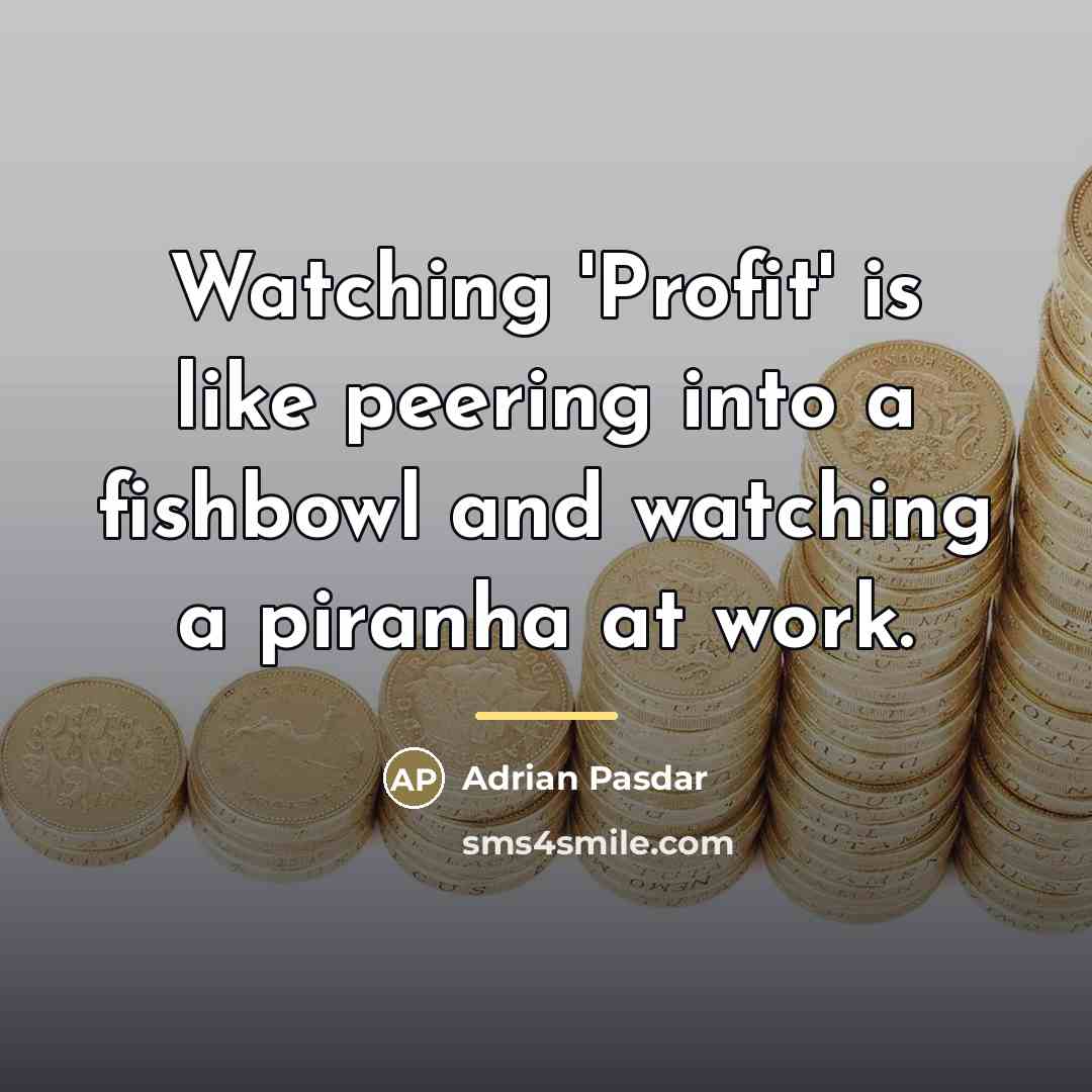 “Watching 'Profit' is like peering into a fishbowl and watching…” quote by Adrian Pasdar
