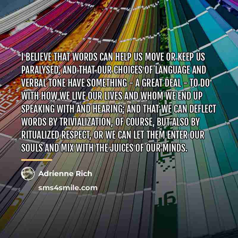 “I believe that words can help us move or keep…” quote by Adrienne Rich
