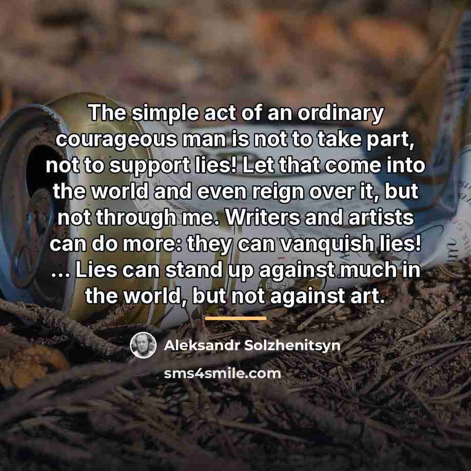 “The simple act of an ordinary courageous man is not…” quote by Aleksandr Solzhenitsyn