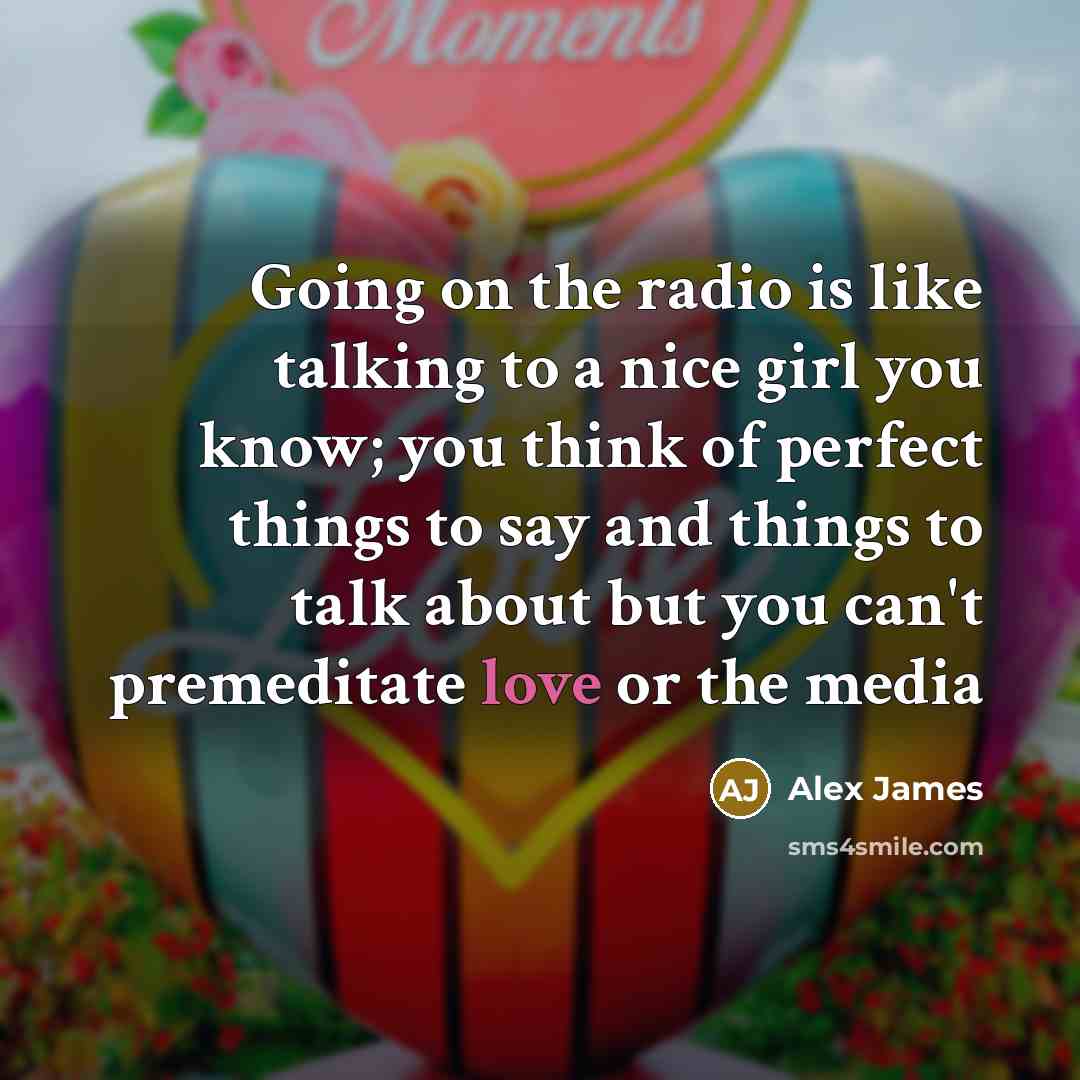 “Going on the radio is like talking to a nice…” quote by Alex James