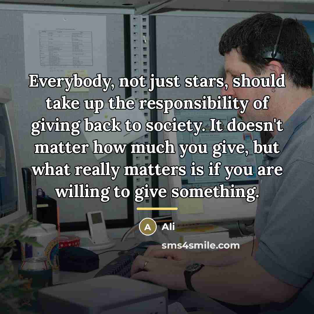 “Everybody, not just stars, should take up the responsibility of…” quote by Ali