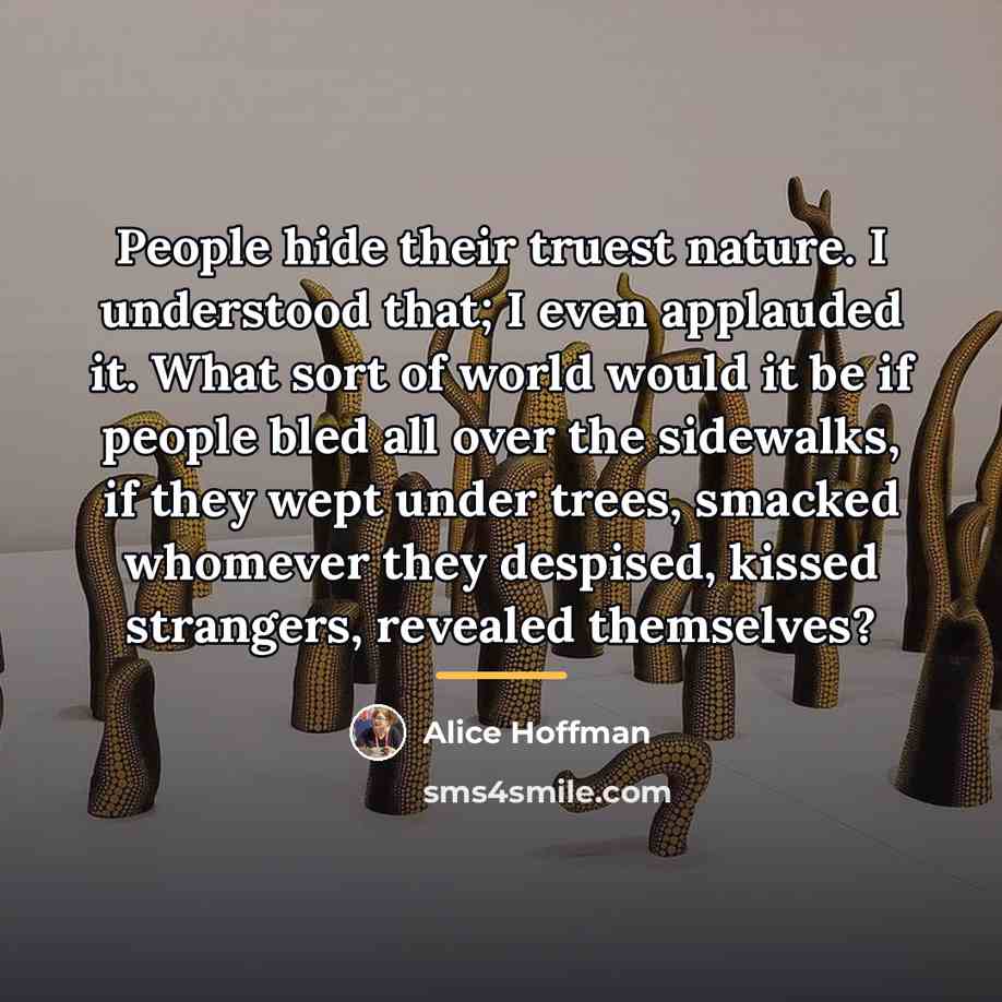 “People hide their truest nature. I understood that; I even…” quote by Alice Hoffman