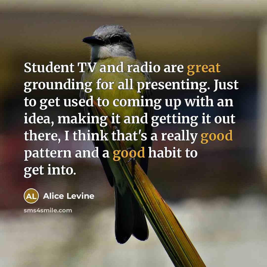 “Student TV and radio are great grounding for all presenting.…” quote by Alice Levine