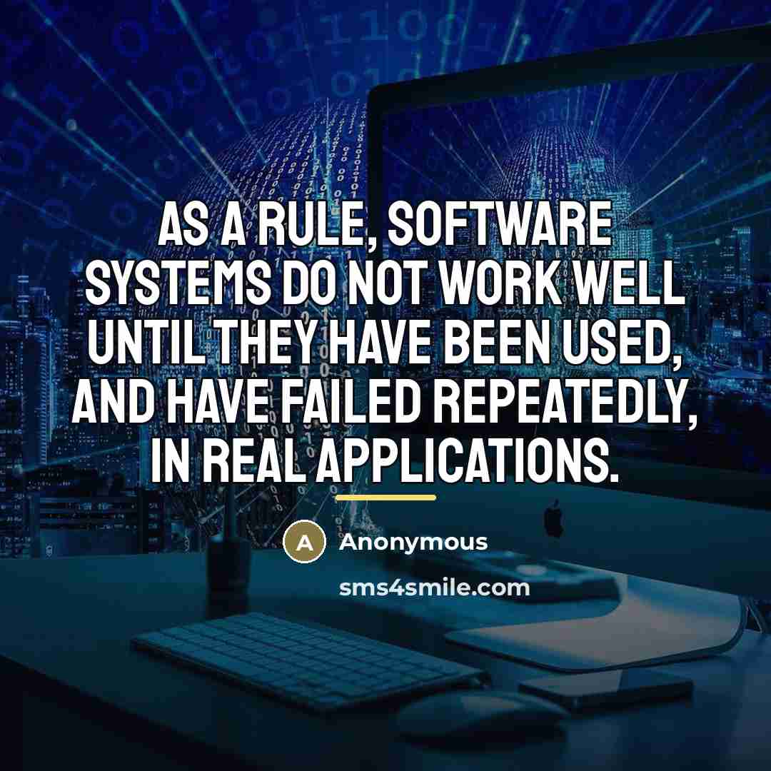 “As a rule, software systems do not work well until…” quote by Anonymous