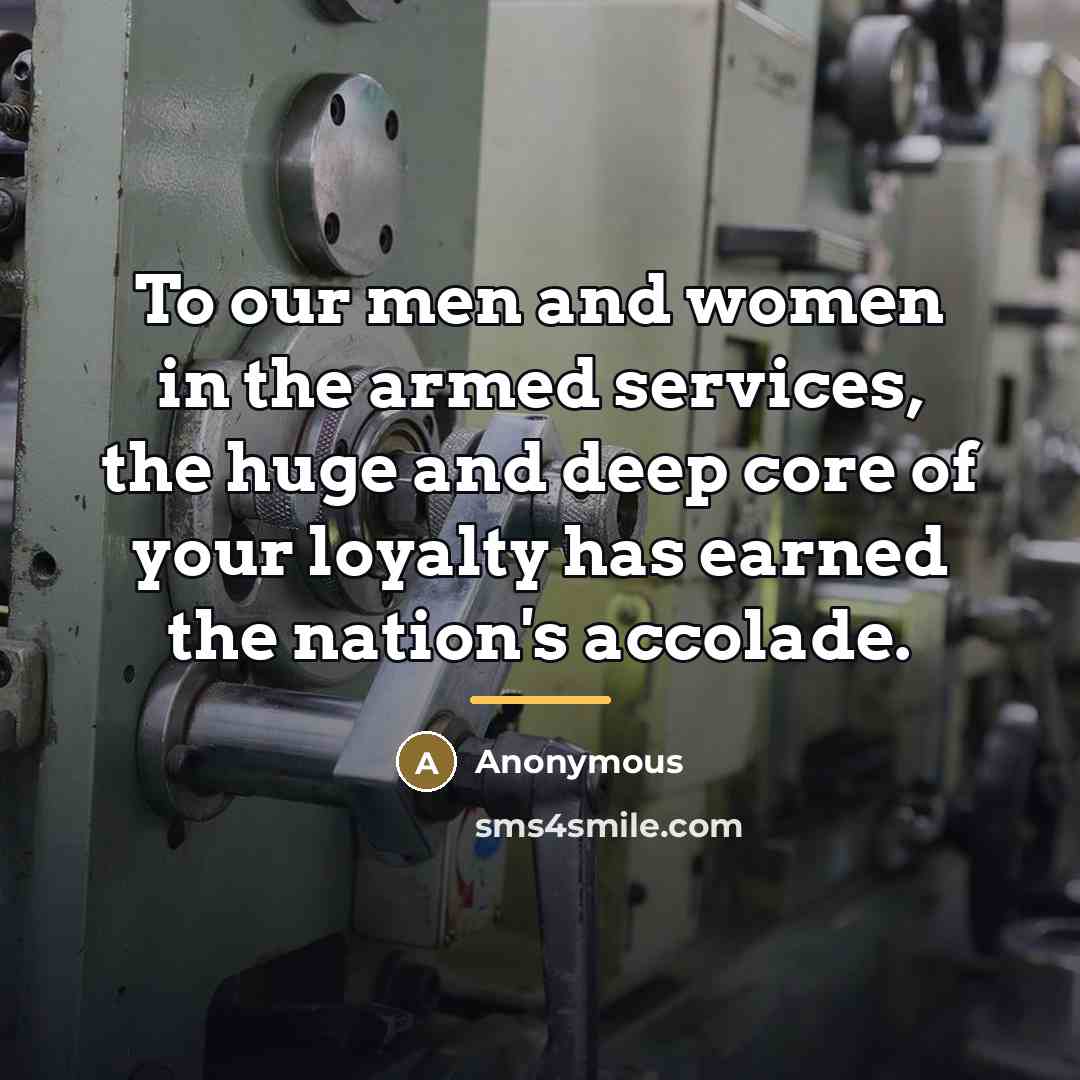 “To our men and women in the armed services, the…” quote by Anonymous
