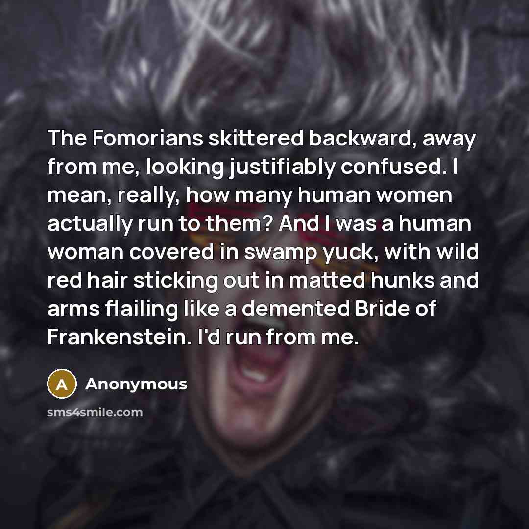 “The Fomorians skittered backward, away from me, looking justifiably confused.…” quote by Anonymous