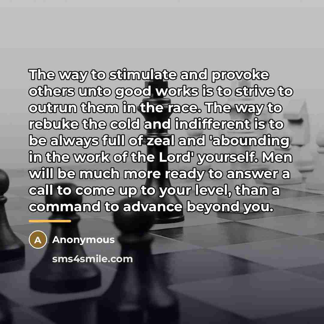 “The way to stimulate and provoke others unto good works…” quote by Anonymous