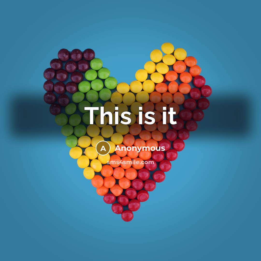 “This is it” quote by Anonymous