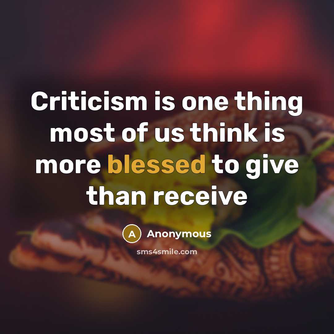 “Criticism is one thing most of us think is more…” quote by Anonymous