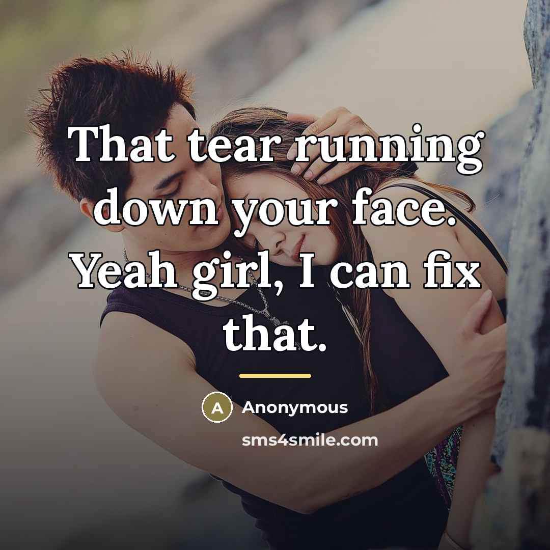 “That tear running down your face. Yeah girl, I can fix that.” quote by Anonymous