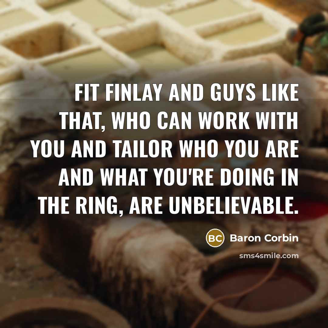 “Fit Finlay and guys like that, who can work with…” quote by Baron Corbin