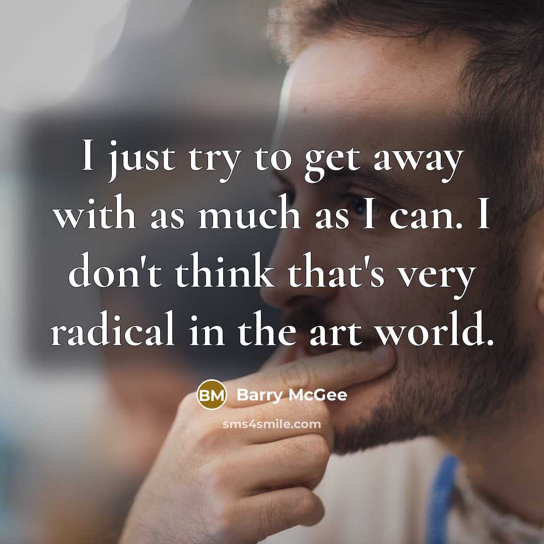 “I just try to get away with as much as…” quote by Barry McGee
