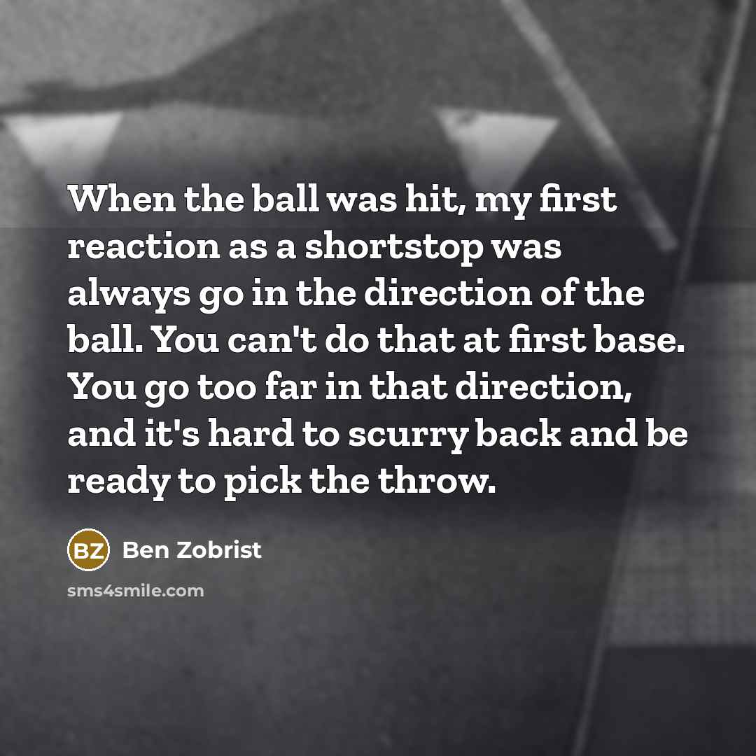 “When the ball was hit, my first reaction as a…” quote by Ben Zobrist