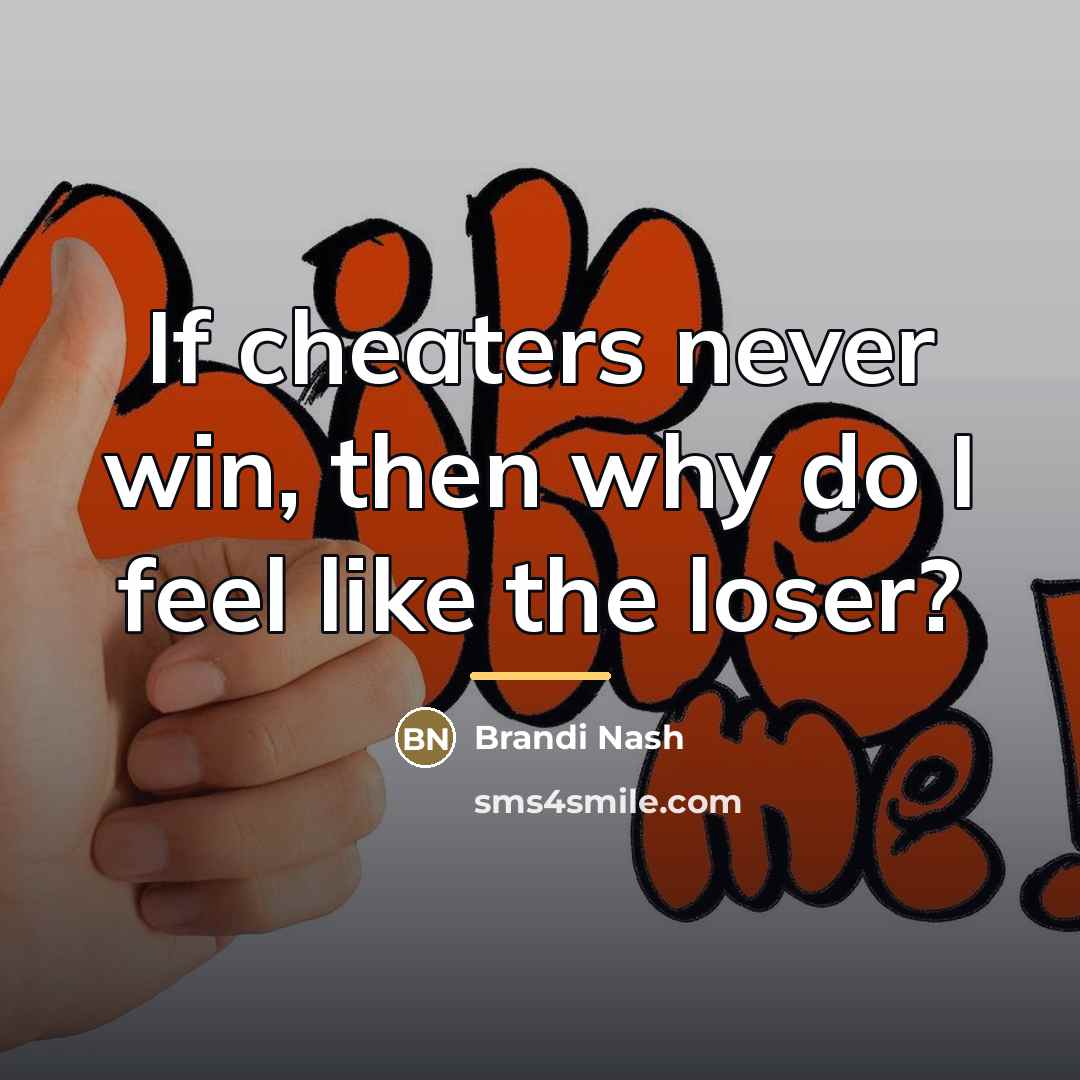 “If cheaters never win, then why do I feel like…” quote by Brandi Nash