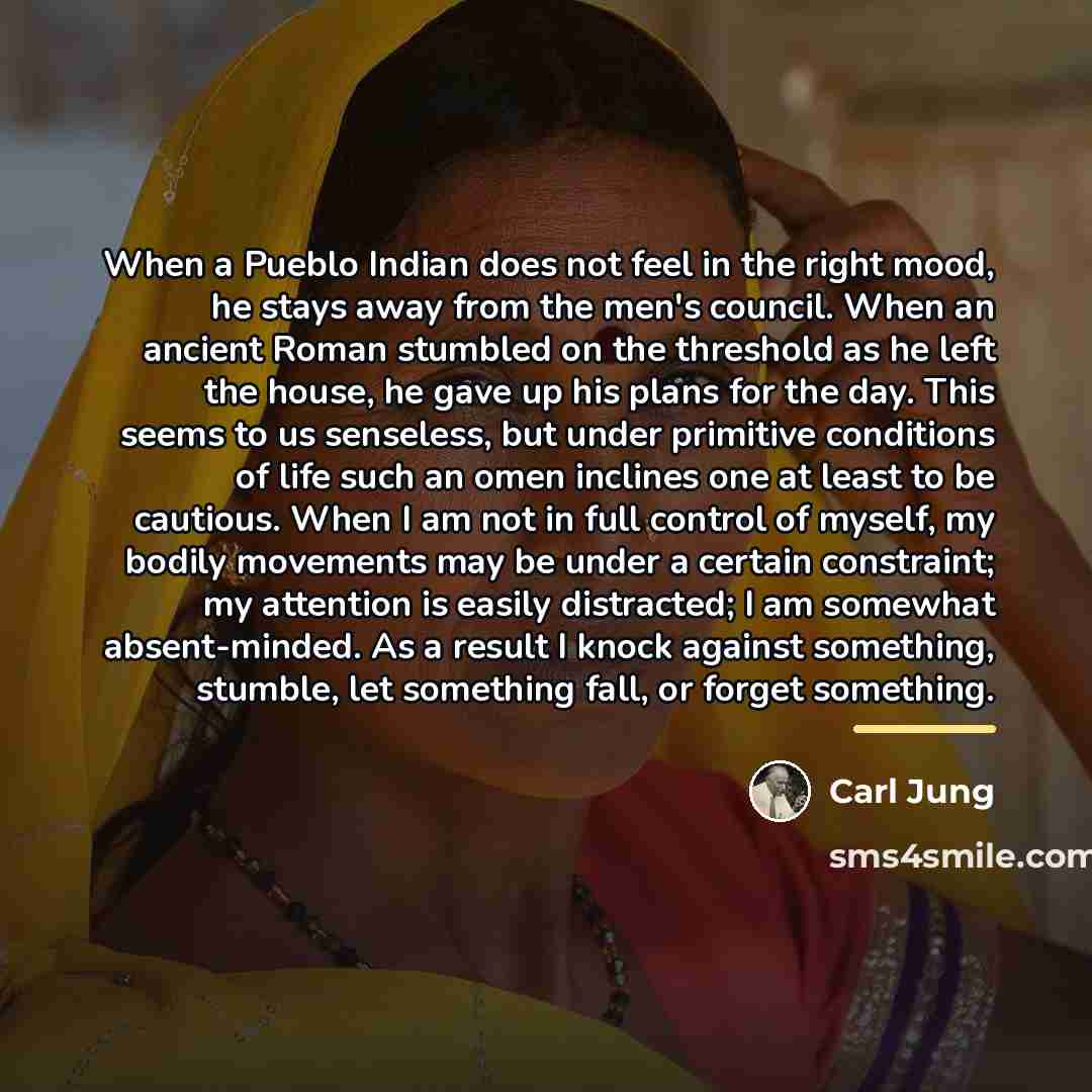 “When a Pueblo Indian does not feel in the right…” quote by Carl Jung