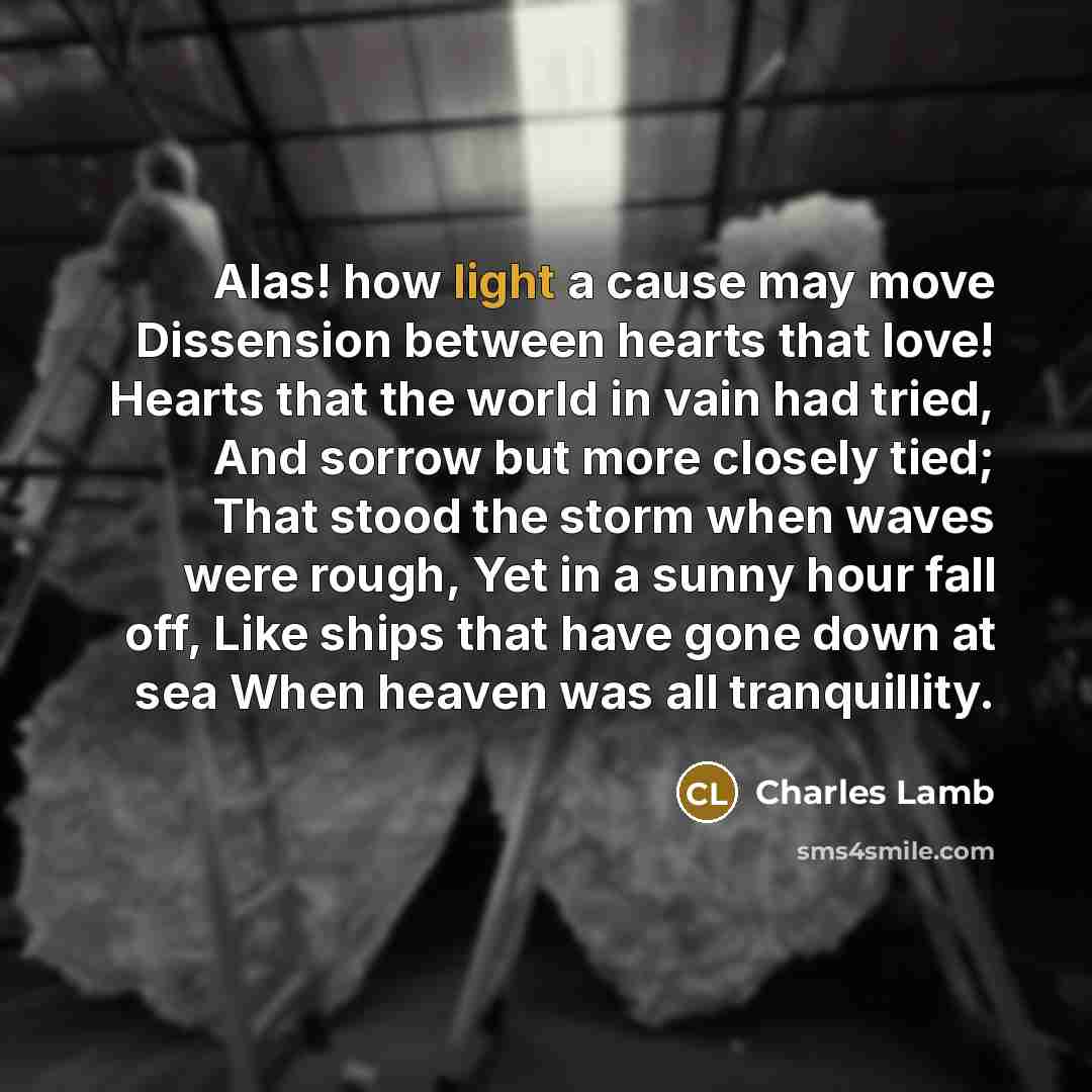“Alas! how light a cause may move Dissension between hearts…” quote by Charles Lamb