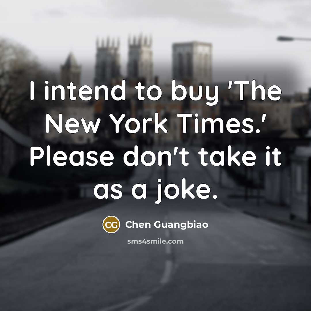 “I intend to buy 'The New York Times.' Please don't…” quote by Chen Guangbiao