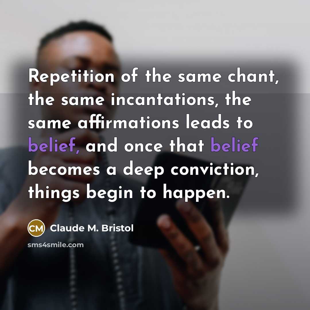 “Repetition of the same chant, the same incantations, the same…” quote by Claude M. Bristol