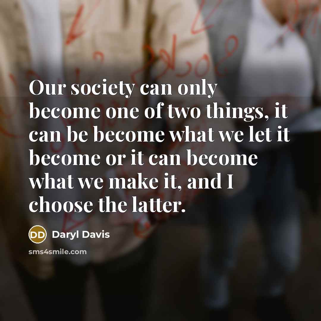 “Our society can only become one of two things, it…” quote by Daryl Davis