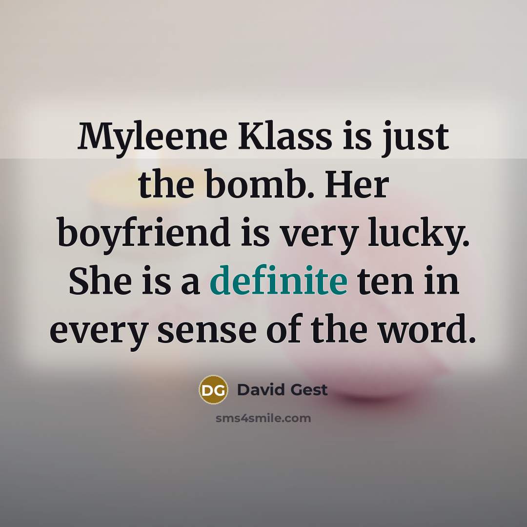 “Myleene Klass is just the bomb. Her boyfriend is very…” quote by David Gest