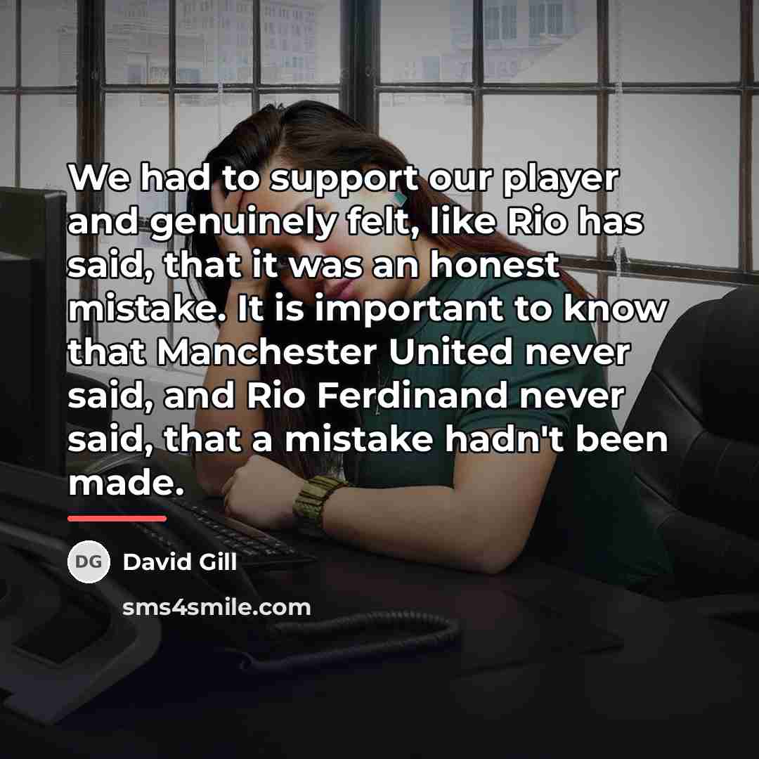 “We had to support our player and genuinely felt, like…” quote by David Gill