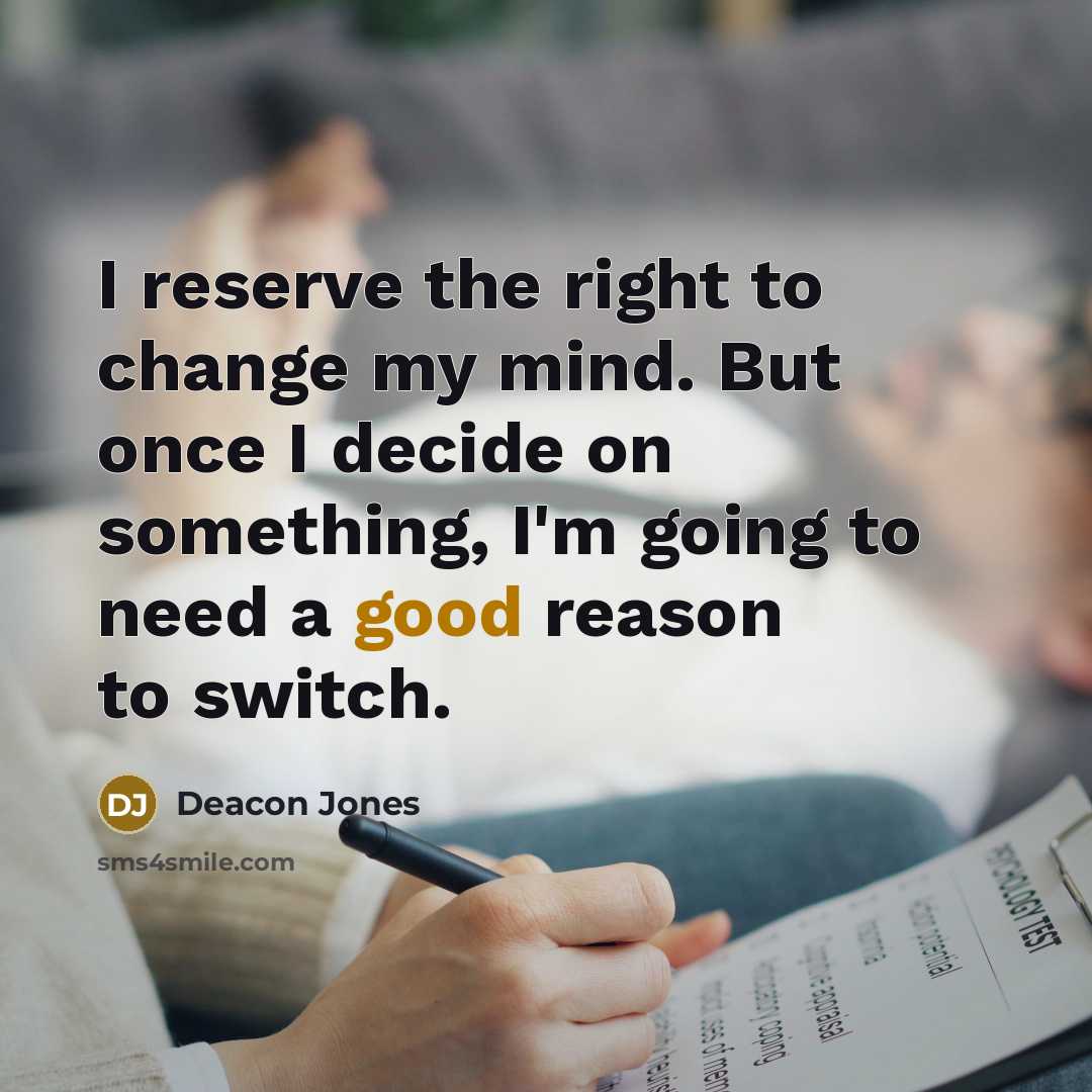 “I reserve the right to change my mind. But once…” quote by Deacon Jones