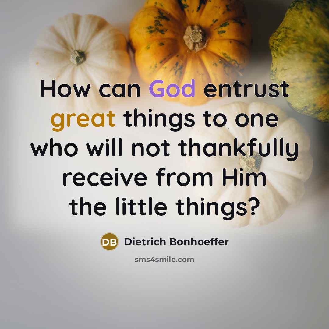 “How can God entrust great things to one who will…” quote by Dietrich Bonhoeffer