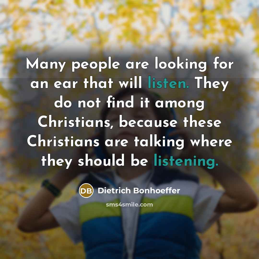 “Many people are looking for an ear that will listen.…” quote by Dietrich Bonhoeffer