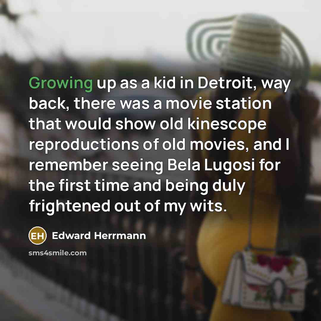 “Growing up as a kid in Detroit, way back, there…” quote by Edward Herrmann