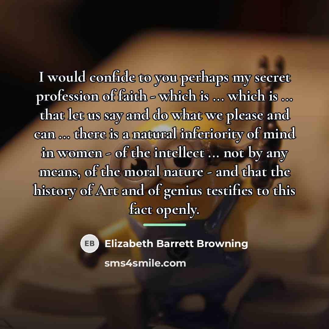 “I would confide to you perhaps my secret profession of…” quote by Elizabeth Barrett Browning