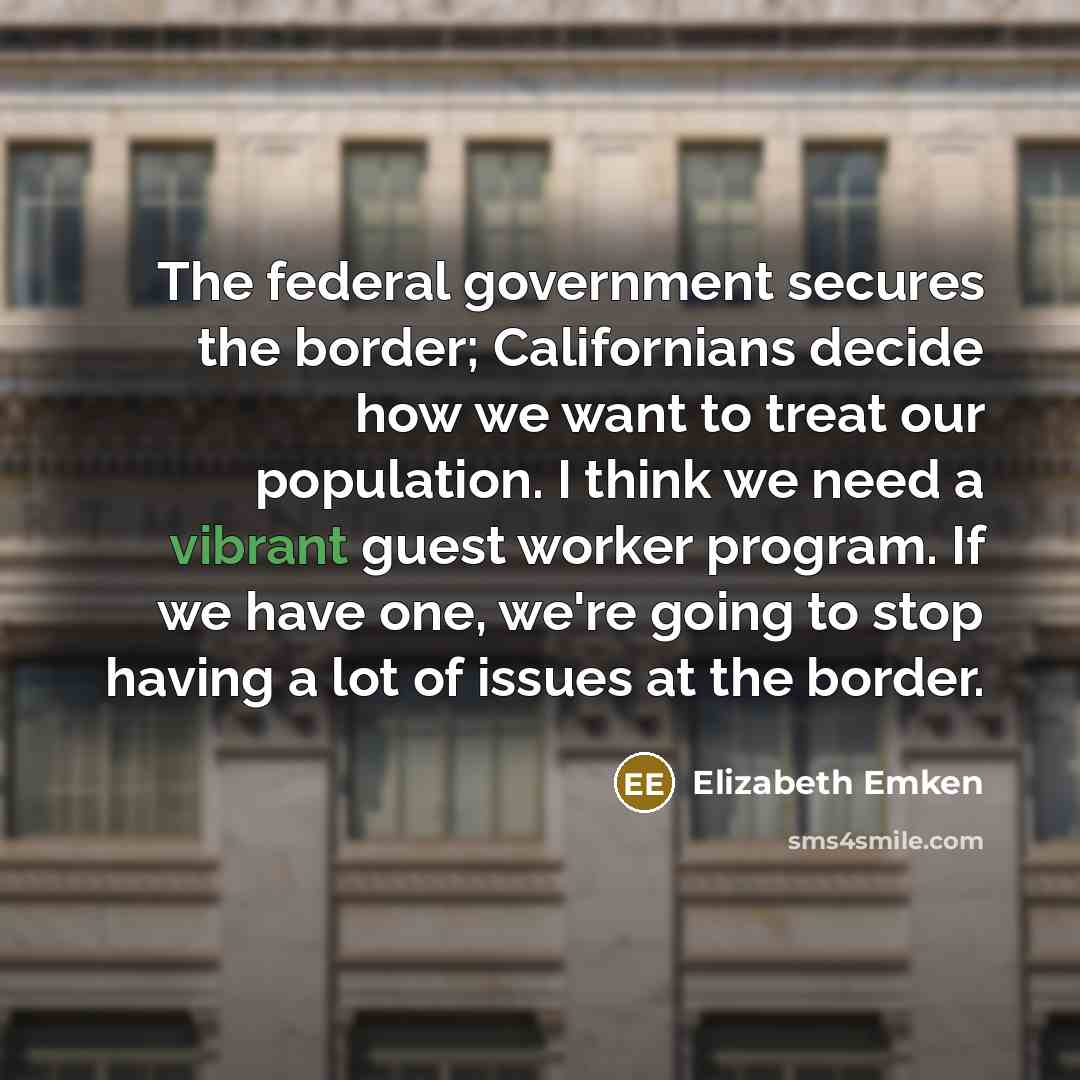 “The federal government secures the border; Californians decide how we…” quote by Elizabeth Emken